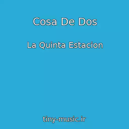 کاور آهنگ Cosa De Dos از La Quinta Estacion