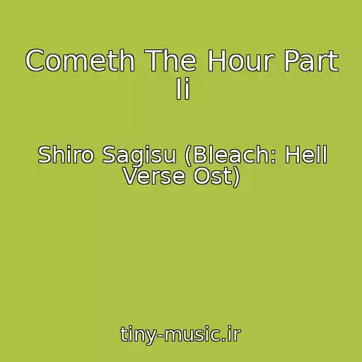 کاور آهنگ Cometh The Hour Part Ii از Shiro Sagisu (Bleach: Hell Verse Ost)