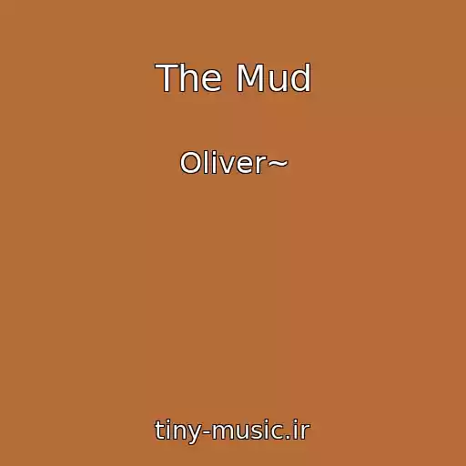 کاور آهنگ The Mud از Oliver~