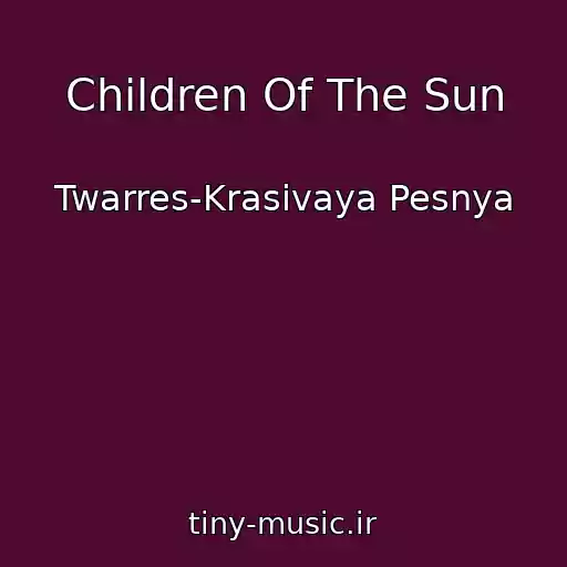 کاور آهنگ Children Of The Sun از Twarres-Krasivaya Pesnya