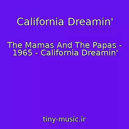 کاور آهنگ California Dreamin' از The Mamas And The Papas - 1965 - California Dreamin'