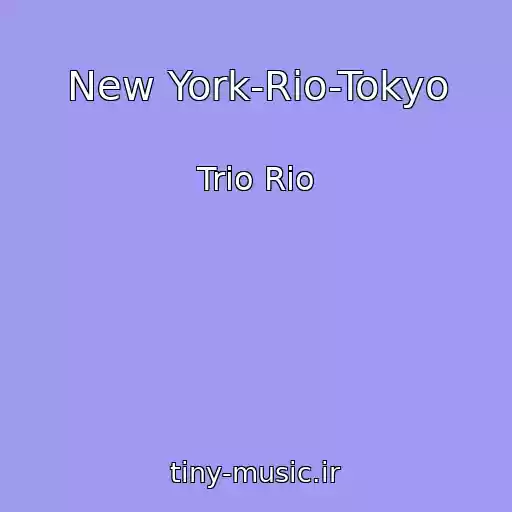 کاور آهنگ New York-Rio-Tokyo از Trio Rio