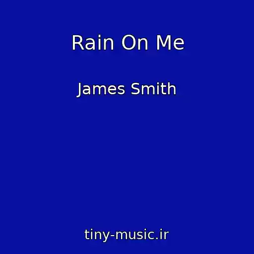 کاور آهنگ Rain On Me از James Smith