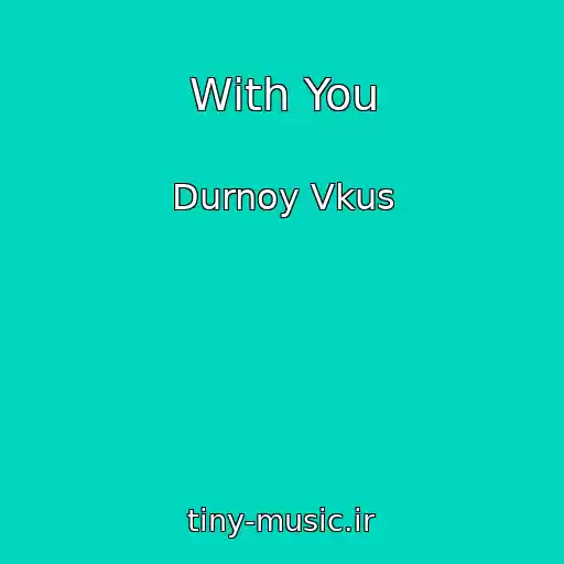 کاور آهنگ With You از Durnoy Vkus