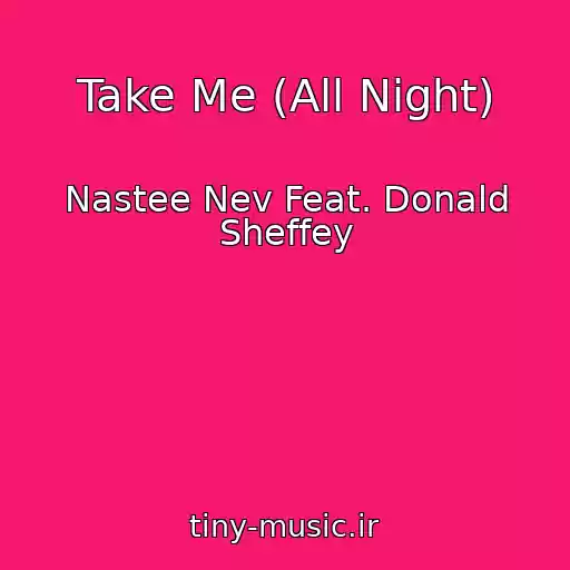 کاور آهنگ Take Me (All Night) از Nastee Nev Feat. Donald Sheffey
