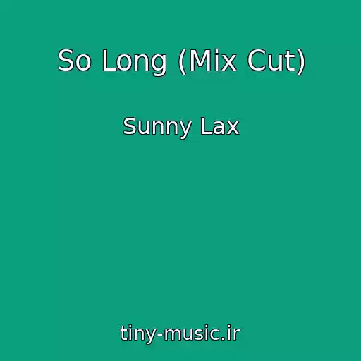 کاور آهنگ So Long (Mix Cut) از Sunny Lax