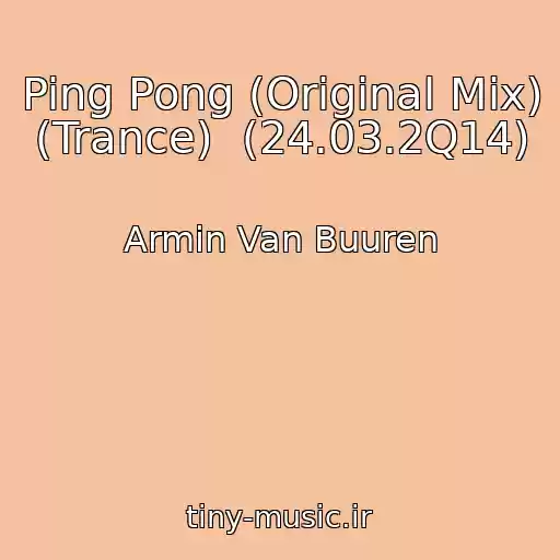 کاور آهنگ Ping Pong (Original Mix) (Trance)  (24.03.2Q14) از Armin Van Buuren