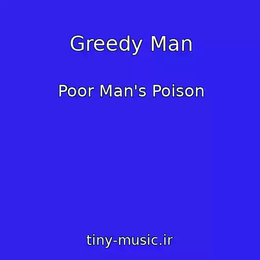 کاور آهنگ Greedy Man از Poor Man's Poison