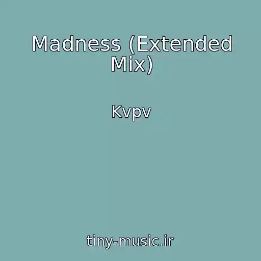کاور آهنگ Madness (Extended Mix) از Kvpv