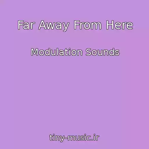 کاور آهنگ Far Away From Here از Modulation Sounds