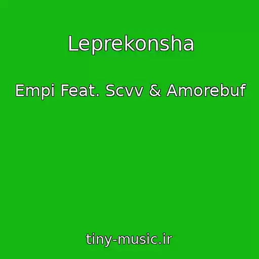 کاور آهنگ Leprekonsha از Empi Feat. Scvv & Amorebuf