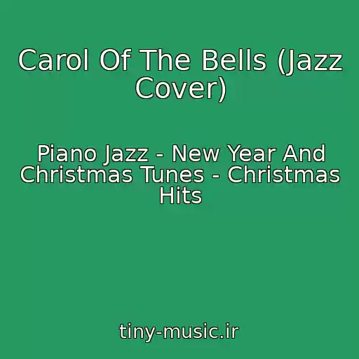 کاور آهنگ Carol Of The Bells (Jazz Cover) از Piano Jazz - New Year And Christmas Tunes - Christmas Hits