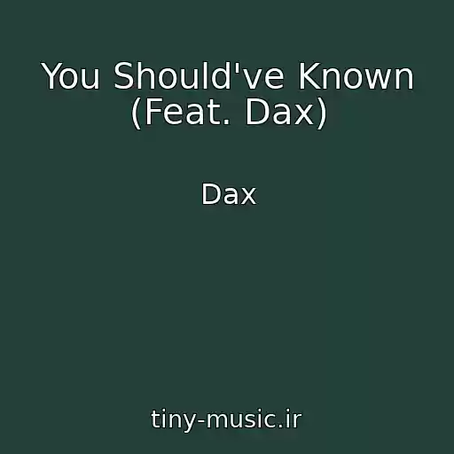 کاور آهنگ You Should've Known (Feat. Dax) از Dax