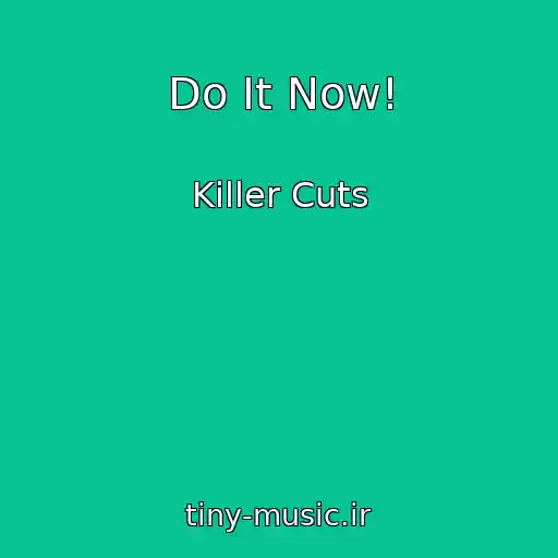کاور آهنگ Do It Now! از Killer Cuts