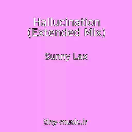 کاور آهنگ Hallucination (Extended Mix) از Sunny Lax