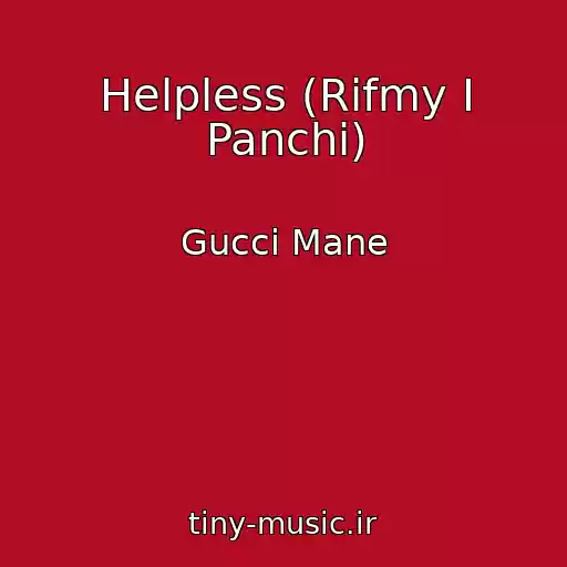 کاور آهنگ Helpless (Rifmy I Panchi) از Gucci Mane