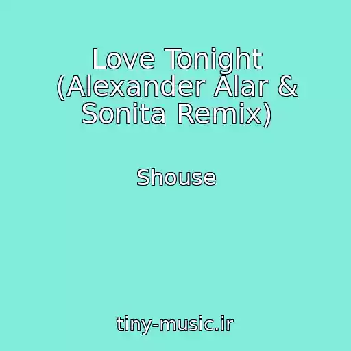 کاور آهنگ Love Tonight (Alexander Alar & Sonita Remix) از Shouse