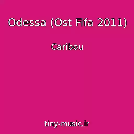 کاور آهنگ Odessa (Ost Fifa 2011) از Caribou