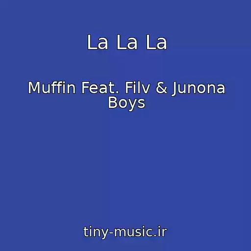 کاور آهنگ La La La از Muffin Feat. Filv & Junona Boys