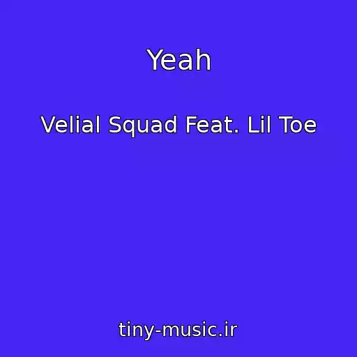 کاور آهنگ Yeah از Velial Squad Feat. Lil Toe