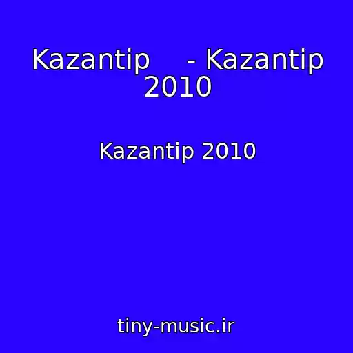 کاور آهنگ Kazantip    - Kazantip 2010 از Kazantip 2010
