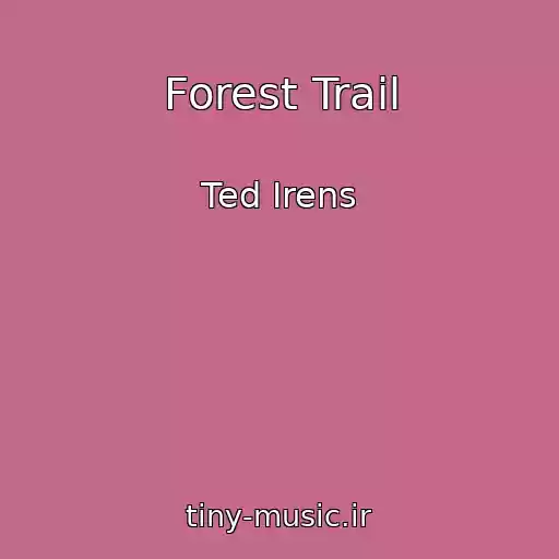 کاور آهنگ Forest Trail از Ted Irens