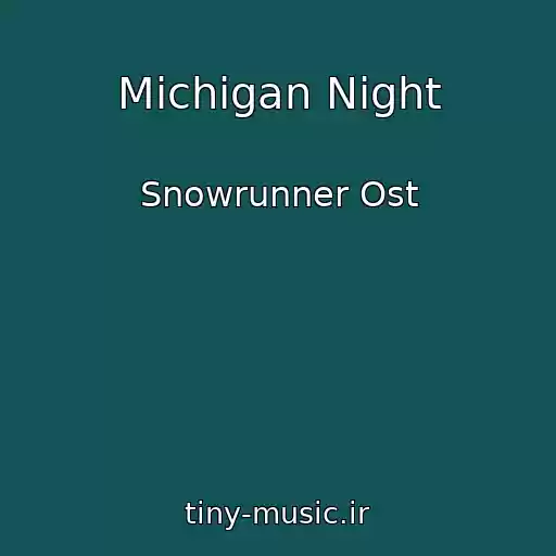 کاور آهنگ Michigan Night از Snowrunner Ost