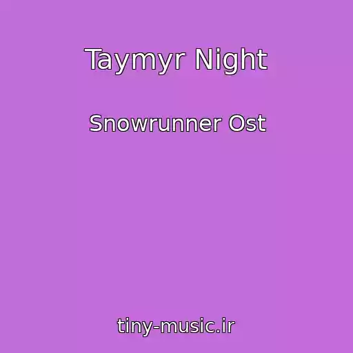 کاور آهنگ Taymyr Night از Snowrunner Ost