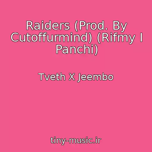 کاور آهنگ Raiders (Prod. By Cutoffurmind) (Rifmy I Panchi) از Tveth X Jeembo