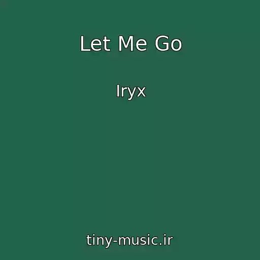 کاور آهنگ Let Me Go از Iryx