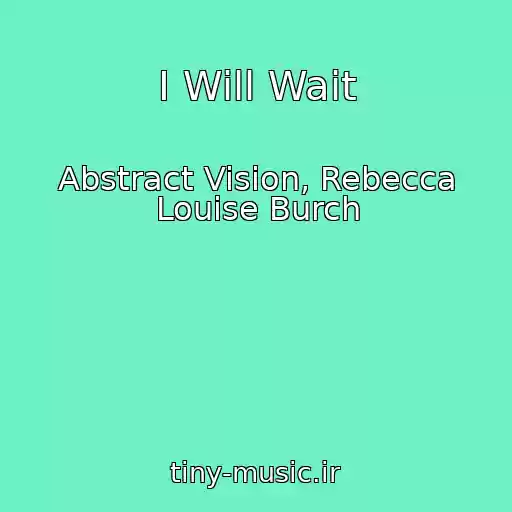 کاور آهنگ I Will Wait از Abstract Vision, Rebecca Louise Burch