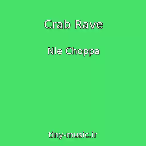 کاور آهنگ Crab Rave از Nle Choppa