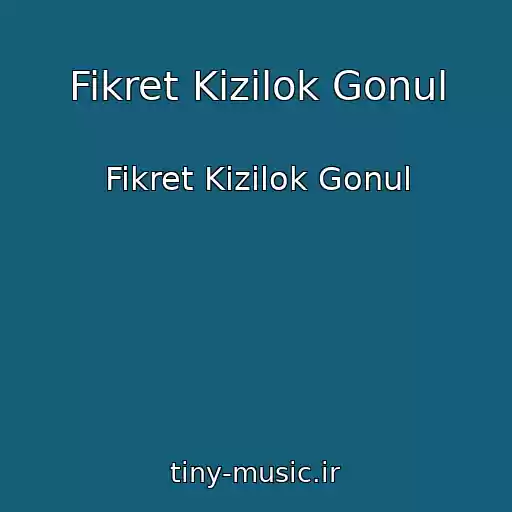 کاور آهنگ Fikret Kizilok Gonul از Fikret Kizilok Gonul