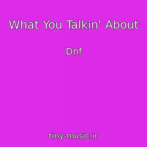 کاور آهنگ What You Talkin' About از Dnf