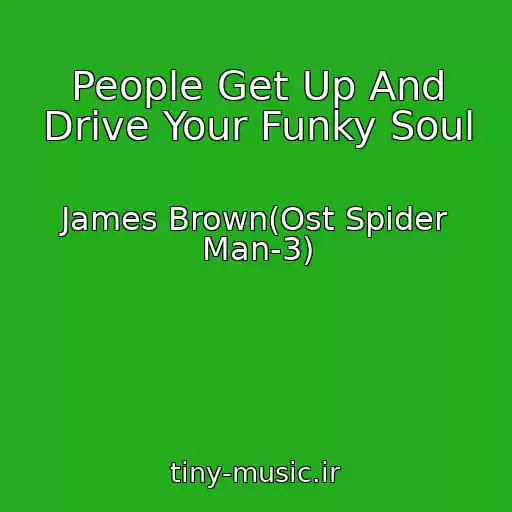 کاور آهنگ People Get Up And Drive Your Funky Soul از James Brown(Ost Spider Man-3)
