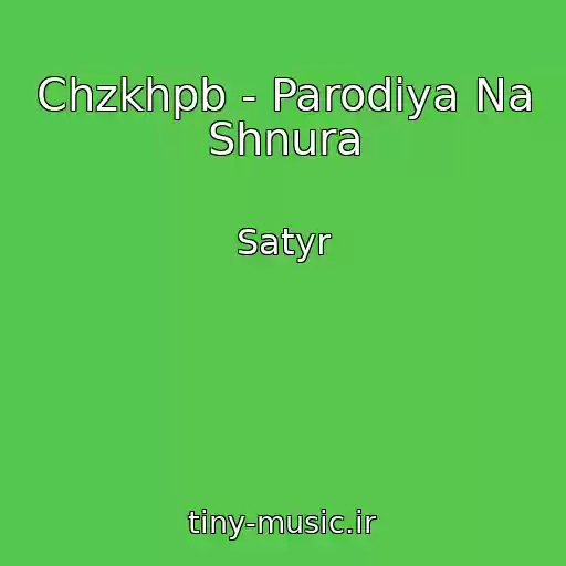 کاور آهنگ Chzkhpb - Parodiya Na Shnura از Satyr