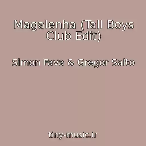 کاور آهنگ Magalenha (Tall Boys Club Edit) از Simon Fava & Gregor Salto