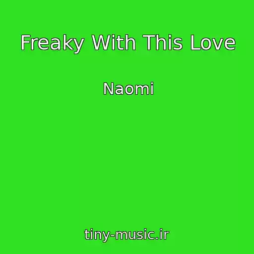 کاور آهنگ Freaky With This Love از Naomi
