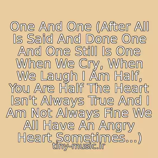 کاور آهنگ One And One (After All Is Said And Done One And One Still Is One When We Cry, When We Laugh I Am Half, You Are Half The Heart Isn't Always True And I Am Not Always Fine We All Have An Angry Heart Sometimes...) از Robert Miles