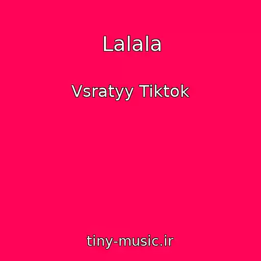 کاور آهنگ Lalala از Vsratyy Tiktok