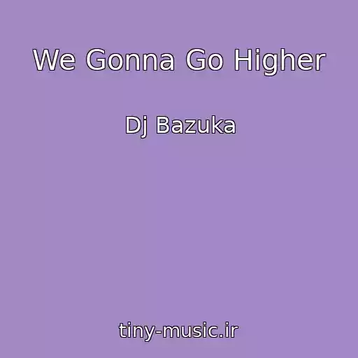 کاور آهنگ We Gonna Go Higher از Dj Bazuka