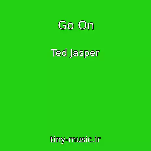 کاور آهنگ Go On از Ted Jasper