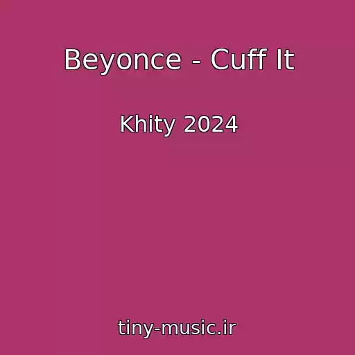 کاور آهنگ Beyonce - Cuff It از Khity 2024