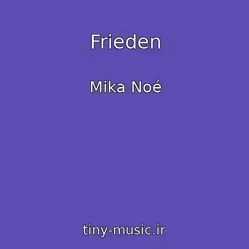 کاور آهنگ Frieden از Mika Noé