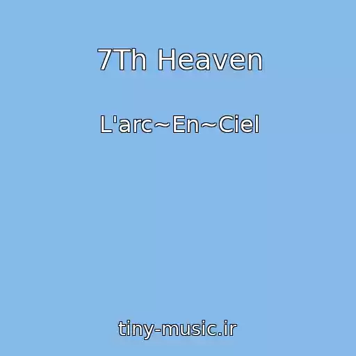 کاور آهنگ 7Th Heaven از L'arc~En~Ciel
