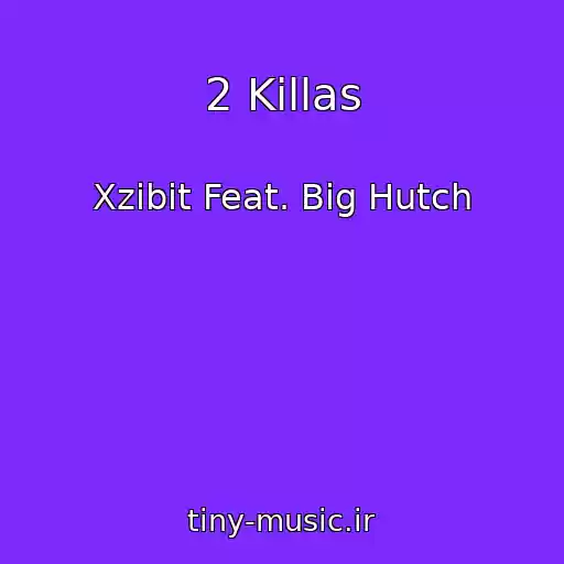 کاور آهنگ 2 Killas از Xzibit Feat. Big Hutch