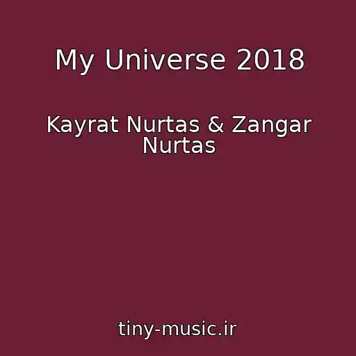 کاور آهنگ My Universe 2018 از Kayrat Nurtas & Zangar Nurtas