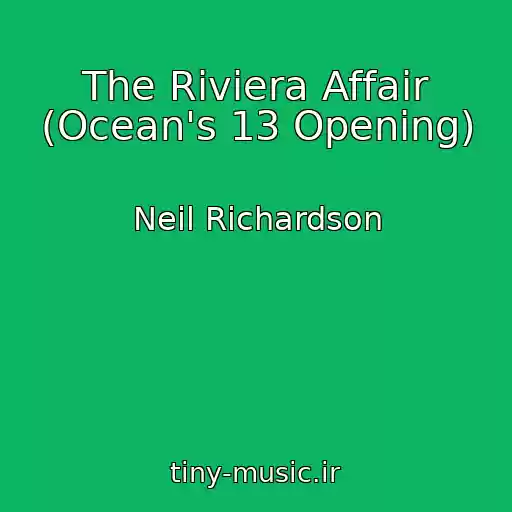 کاور آهنگ The Riviera Affair (Ocean's 13 Opening) از Neil Richardson