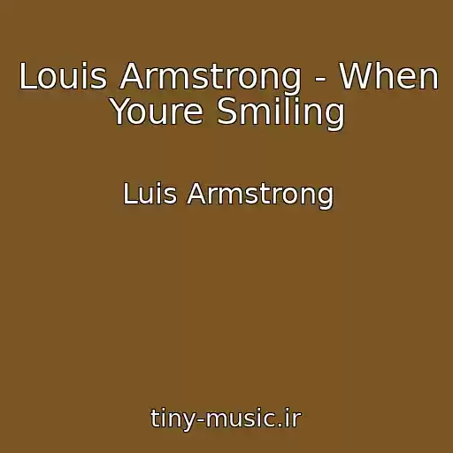 کاور آهنگ Louis Armstrong - When Youre Smiling از Luis Armstrong