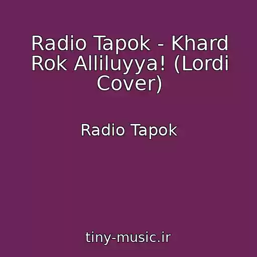 کاور آهنگ Radio Tapok - Khard Rok Alliluyya! (Lordi Cover) از Radio Tapok